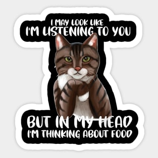 Funny Cat  I May Look Like I'm Listening O You Cats Sticker